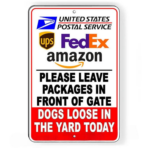 Image of Leave Packages In Front Of Gate Dogs Loose In Yard Today Sign