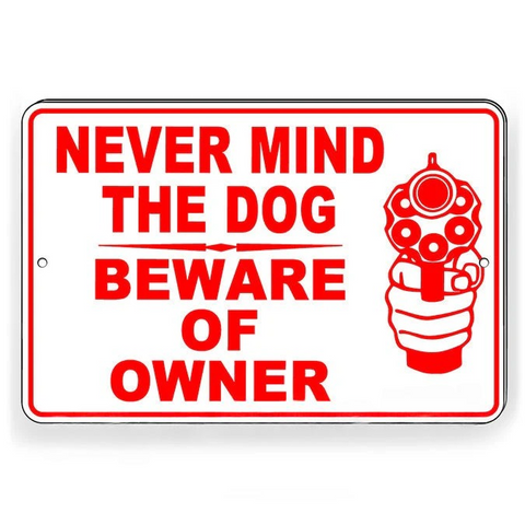 Image of Never Mind The Dog Beware Of The Owner Metal Sign