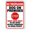 No Trespassing Dogs On Premises STOP Keep Gate Shut Do Not Enter Metal Sign BD58