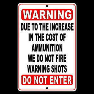 Due To The Increase In The Cost Of Ammunition We Do Not Fire Warning Shots