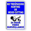 No Trespassing Hunting Wood Cutting 24 Hour Surveillance Metal Sign