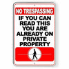 No Trespassing If You Can Read This You Are On Private Property Metal Sign SNT9