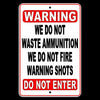 We Do Not Waste Ammunition We Do Not Fire Warning Shots