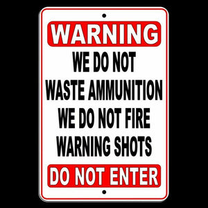We Do Not Waste Ammunition We Do Not Fire Warning Shots