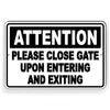 Please Close Gate Upon Entering And Exiting Metal Sign WARNING SNW20
