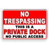 Private Dock No Public Access No Trespassing Metal Sign SNT020