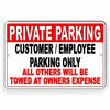 PRIVATE PARKING CUSTOMER/ EMPLOYEE PARKING ONLY ALL OTHERS TOWED