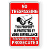 No Trespassing Video Surveillance Trespassers Will Be Prosecuted Sign