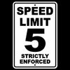 Speed Limit 5 Mph Strictly Enforced