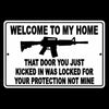 Welcome To My Home That Door You Kicked Was Your Protection Not Mine Sign