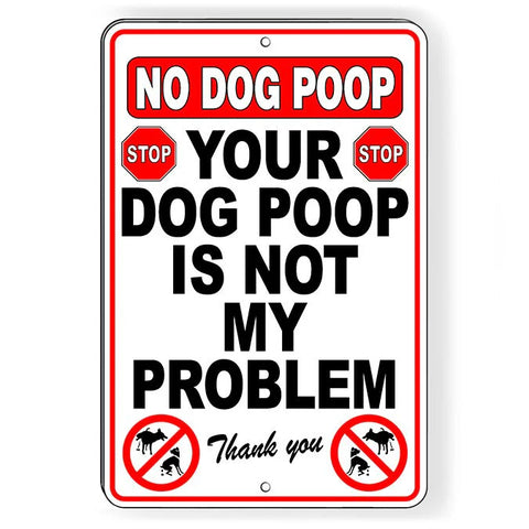 Image of No Dog Poop Your Dog Poop Is Not My Problem Sign