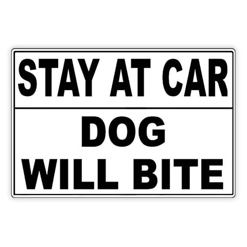 Image of Stay At Car Caution Dog Will Bite Metal Sign