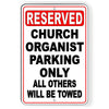 RESERVED CHURCH ORGANIST PARKING ONLY ALL OTHERS TOWED