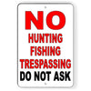 NO HUNTING FISHING TRESPASSING DO NOT ASK