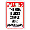 Warning This Area Is Under 24 Hour Video Surveillance