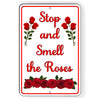 STOP AND SMELL THE ROSES
