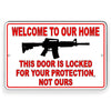 Welcome To My Home That Door You Kicked In Was Locked For Your Protection Not Ours
