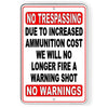 Due To Increased Ammunition Cost We No Longer Fire A Warning Shot