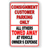 CONSIGNMENT CUSTOMER PARKING ONLY ALL OTHERS TOWED AWAY AT VEHICLE OWNER'S EXPENSE