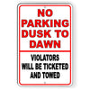 NO PARKING DUSK TO DAWN VIOLATORS WILL BE TICKETED AND TOWED