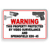 THIS PROPERTY IS PROTECTED BY VIDEO SURVEILLANCE AND SPRINGFIELD XDS-45