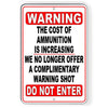 The Cost Of Ammunition Is Increasing We Do Not Offer A Complimentary Warning Shot
