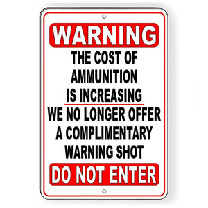 The Cost Of Ammunition Is Increasing We Do Not Offer A Complimentary Warning Shot