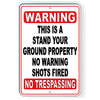 This Is A Stand Your Ground Property No Warning Shots Fired Metal Sign