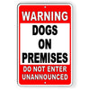 Warning Dogs On Premises Do Not Enter Unannounced