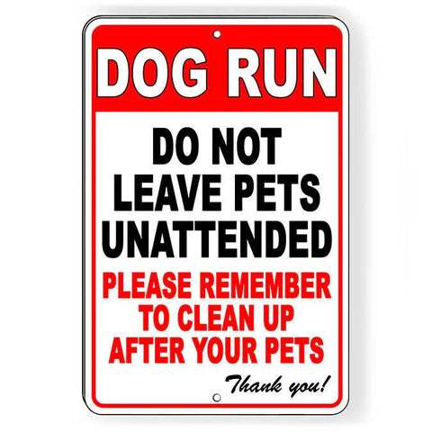 Image of Dog Run Do Not Leave Unattended Clean Up After Your Pet Sign