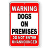 Warning Dogs On Premises Do Not Enter Unannounced Metal Sign