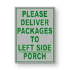 Deliver Packages To Left Side Porch SignDelivery drop off MS084
