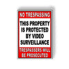 No Trespassing This Property Is Protected By Video Surveillance Trespassers Will Be Prosecuted