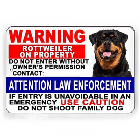 Attention Law Enforcement Do Not Shoot Family Pet Rottweiler Do Not Enter Without Permission Sign