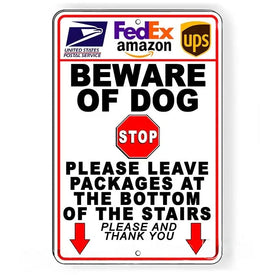 Beware Of Dog Package Delivery Stop Leave Packages At Bottom Of The Stairs Arrows Down Metal Sign