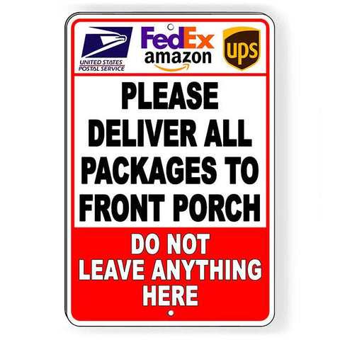 Image of Deliver Packages To Front Porch Do Not Leave Anything Here Sign