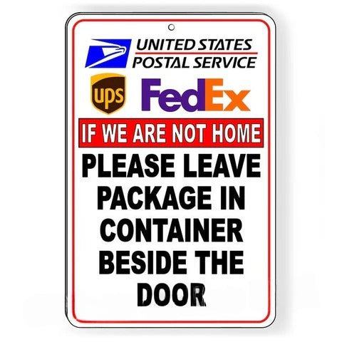 Image of Deliveries If We Are Not Home Please Leave Packages In Container By The Door Sign