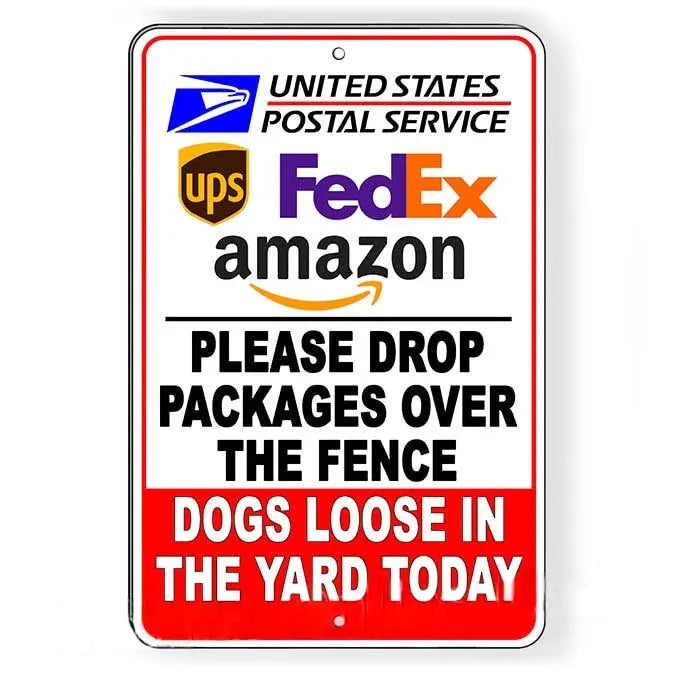 Deliveries Drop Packages Over Fence Dogs In Yard Today Sign