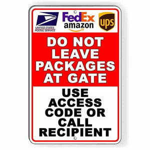 Do Not Deliver Packages At Gate Use Access Code Or Call Metal Sign