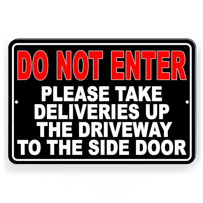 Do Not Enter Take Deliveries Up Driveway To Side Door Sign