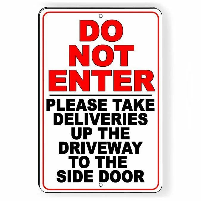 Do Not Enter Take Deliveries Up Driveway To Side Door Sign