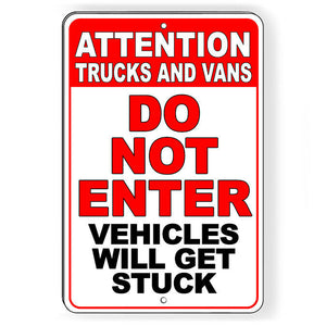 Do Not Enter Trucks And Vans Vehicles Will Get Stuck Metal Sign SDN009