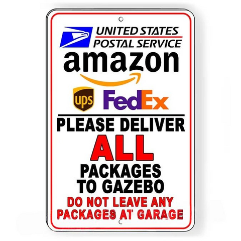 Image of Dogs Like To Open Packages Deliver All Packages To Gazebo Do Not Leave By Garage Metal Sign