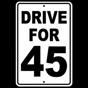 Drive For 45 Sign Metal MPH slow WARNING Traffic Road Highway speed SW014