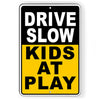 Drive Slow Kids At Play Metal Sign caution children live here SNW021