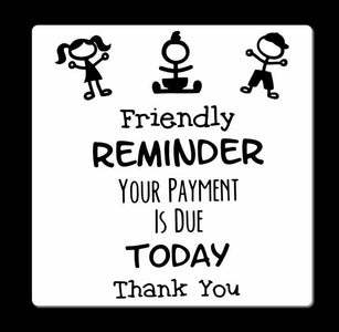 Friendly Reminder Your Payment Is Due Today childcare nursery sign Metal MS007