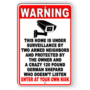 HOME UNDER SURVEILLANCE BY NEIGHBOR OWNER AND GERMAN SHEPARD SIGN METAL