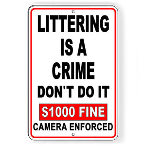 Littering Is A Crime $1000 Fine Camera Enforced Metal Sign Do Not SL007