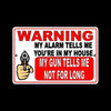 My Alarm Tells Me You're In My House Warning Sign Gun Trespassing Armed Ssg006