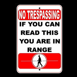 NO TRESPASSINGIf You Can Read This You Are In Range Metal SNT002